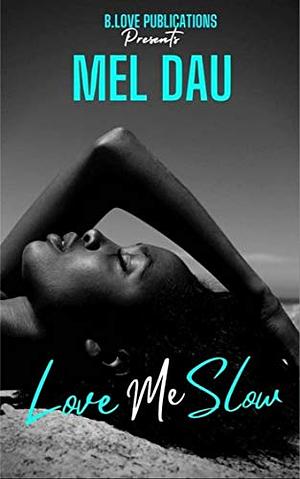 Love Me Slow by Mel Dau