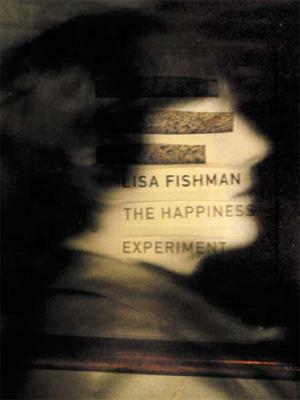 The Happiness Experiment by Lisa Fishman
