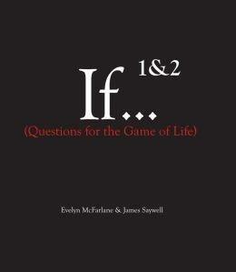 If...1 & 2, Questions for the Game of Life by Evelyn McFarlane, James Saywell