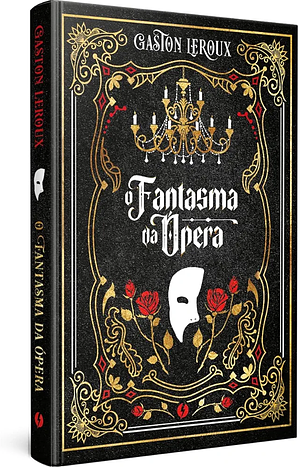 O Fantasma da Opera by Gaston Leroux