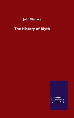 The History of Blyth by John Wallace