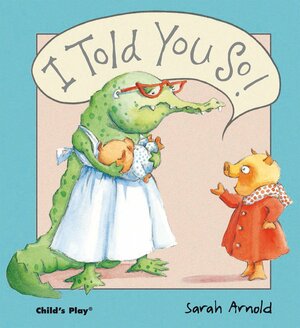 I Told You So by Sarah Arnold