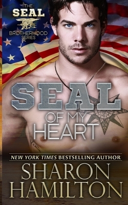 SEAL Of My Heart: SEAL Brotherhood Series Book 7 by Sharon Hamilton