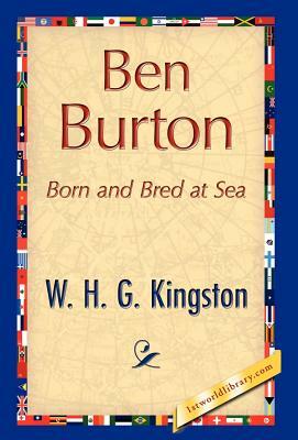 Ben Burton by H. G. Kingston W. H. G. Kingston, W. H. G. Kingston