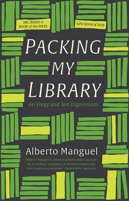 Packing My Library: An Elegy and Ten Digressions by Alberto Manguel