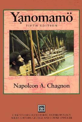 The Yanomamö by Napoleon A. Chagnon