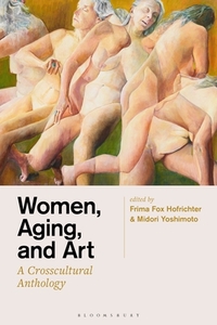 Women, Aging, and Art: A Crosscultural Anthology by 