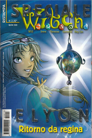 W.I.T.C.H. Special - Elyon: Return of the Queen by Alessandro Barbucci, Elisabetta Gnone, Barbara Canepa