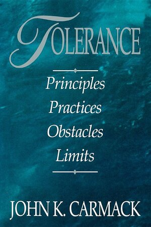 Tolerance: Principles, Practices, Obstacles, Limits by John K. Carmack