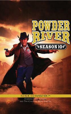 Powder River - Season Ten: A Radio Dramatization by Jerry Robbins