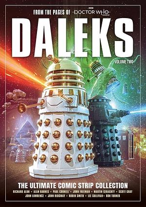 Daleks: The Ultimate Comic Strip Collection, Vol. 2 by Richard Alan, Various, Ron Turner, Robin Smith, Scott Gray, John Lawrence, Martin Geraghty, John Ridgway, Lee Sullivan, Paul Cornell, John Freeman, Alan Barnes