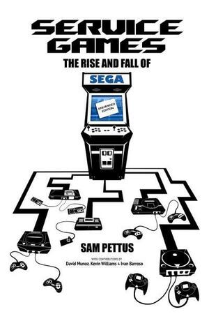 Service Games: The Rise and Fall of SEGA by Sam Pettus
