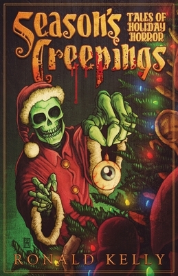 Season's Creepings: Tales of Holiday Horror by Ronald Kelly
