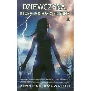 Dziewczyna, którą kochały pioruny by Jennifer Bosworth