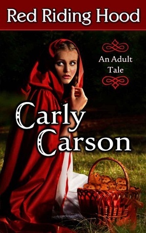 Red Riding Hood (Romantic Fairy Tales #1) by Carly Carson