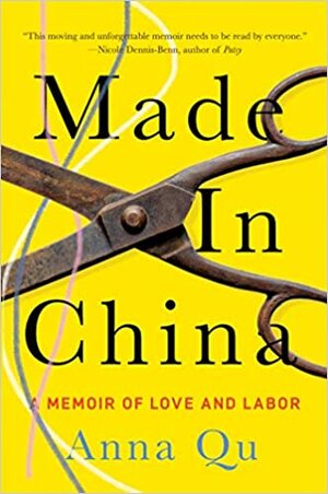 Made in China: A Memoir of Love and Labor by Anna Qu