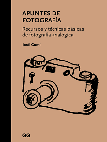 Apuntes de Fotografía: Recursos Y Técnicas Básicas de Fotografía Analógica by I. Cardona Gumi