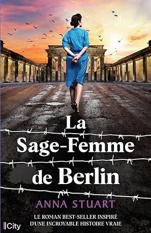 La sage-femme de Berlin by Anna Stuart, Anna Stuart