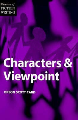 Characters and Viewpoint by Orson Scott Card