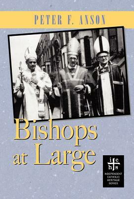 Bishops At Large by Peter F. Anson