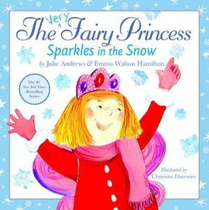 The Very Fairy Princess Sparkles in the Snow by Julie Andrews, Emma Walton Hamilton