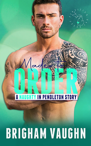 Made to Order by Brigham Vaughn
