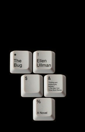 The Bug. Ellen Ullman by Ellen Ullman
