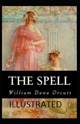 The Spell Illustrated by William Dana Orcutt