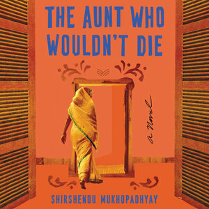 The Aunt Who Wouldn't Die: A Novel by Shirshendu Mukhopadhyay