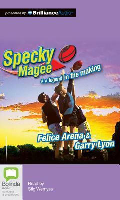 Specky Magee and a Legend in the Making by Garry Lyon, Felice Arena