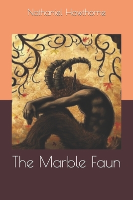 The Marble Faun by Nathaniel Hawthorne