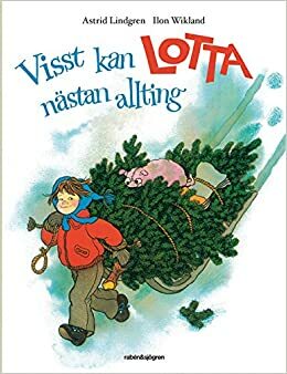 Visst kan Lotta nästan allting by Astrid Lindgren