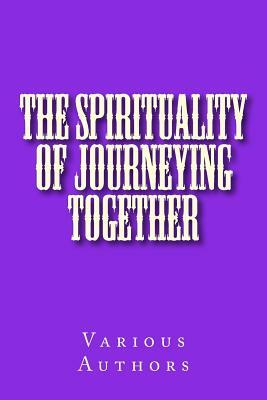 The Spirituality of Journeying Together by David Gibson