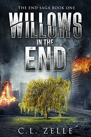 Willows in the End by C.L. Zelle, Christina L. Rozelle