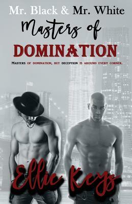 Mr. Black & Mr. White: Masters of Domination by Ellie Keys