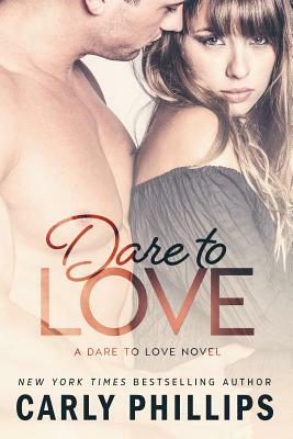 Dare to Love by Carly Phillips