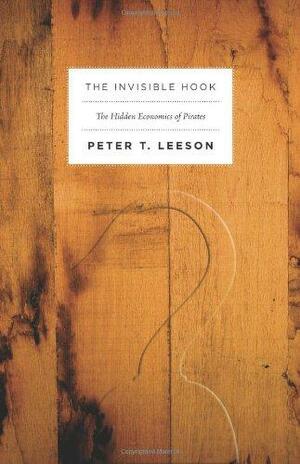 El garfio invisible: La economía oculta de los piratas by Peter T. Leeson