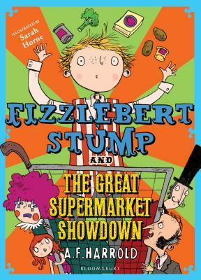 Fizzlebert Stump and the Great Supermarket Showdown by A. F. Harrold
