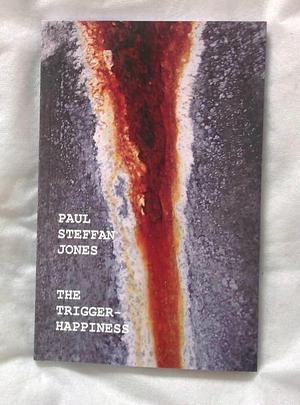 The Trigger-Happiness by Paul Steffan Jones