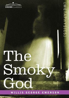 The Smoky God by Willis George Emerson