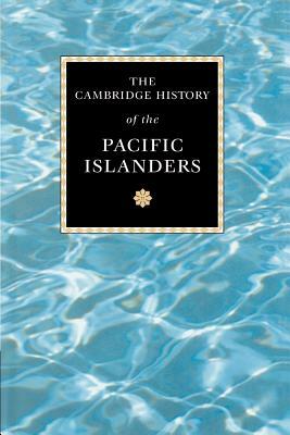 The Cambridge History of the Pacific Islanders by Malama Meleisea, Donald Denoon