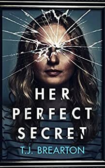 Her Perfect Secret by T.J. Brearton
