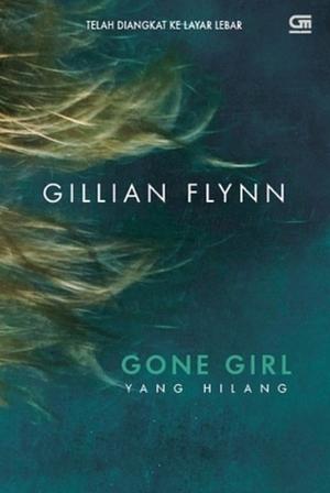 Gone Girl - Yang Hilang by Gillian Flynn