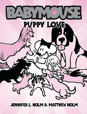 Puppy Love by Jennifer L. Holm, Matthew Holm