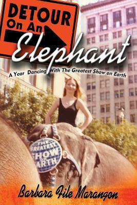 Detour On An Elephant: A Year Dancing with The Greatest Show on Earth by Barbara File Marangon, Elijah Blyden