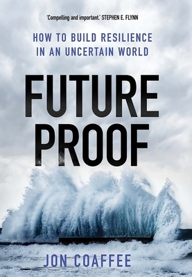 Futureproof: How to Build Resilience in an Uncertain World by Jon Coaffee