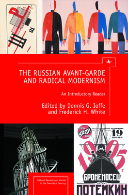 The Russian Avant-Garde and Radical Modernism: An Introductory Reader by 