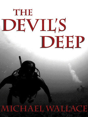 The Devil's Deep by Michael Wallace