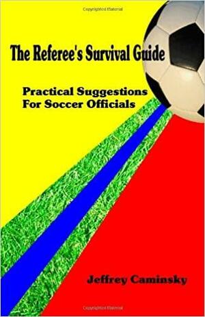 The Referee's Survival Guide by Jeffrey Caminsky