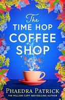 The Time Hop Coffee Shop by Phaedra Patrick